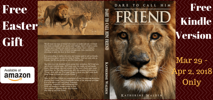 Free Kindle Version Dare to Call Him Friend Easter Weekend 2018 Only
